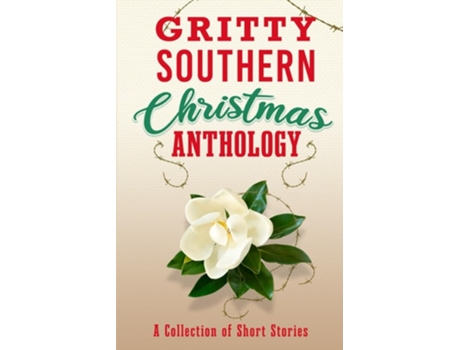 Livro Gritty Southern Christmas Anthology A Collection Of Short Stories De Ashley Jones, Laura Hunter Et Al. (inglês)
