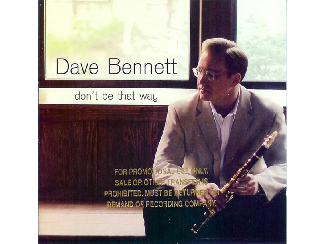 CD Dave Bennett  - Don't Be That Way