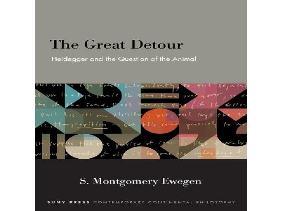 Livro The Great Detour Heidegger and the Question of the Animal de S Montgomery Ewegen (Inglês)