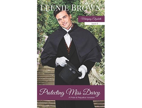 Livro Protecting Miss Darcy A Pride and Prejudice Variation Marrying Elizabeth de Leenie Brown (Inglês)