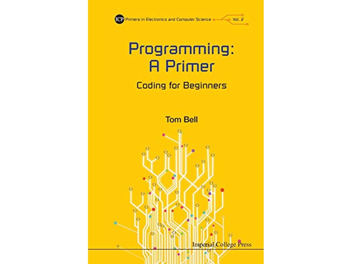 Livro Programming A Primer Coding For Beginners de Tom Bell (Inglês)