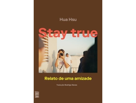 Livro Stay True Relato De Uma Amizade De Hua Hsu (português)