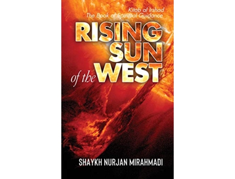 Livro Rising Sun of the West Kitab al Irshad The Book of Spiritual Guidance Full Colour Edition de Nurjan Mirahmadi (Inglês)