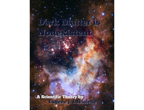 Livro Dark Matter is Nonexistent Eugene J. Laviolette, Eugene J. Laviolette (Inglês)