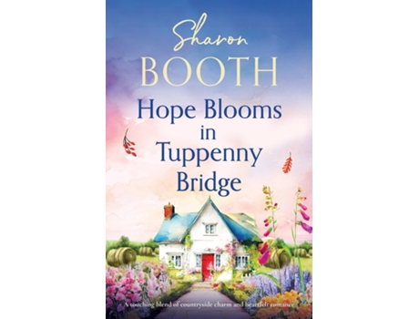 Livro Hope Blooms in Tuppenny Bridge A touching blend of countryside charm and heartfelt romance de Sharon Booth (Inglês)