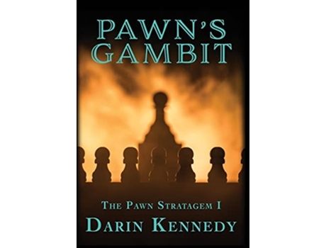 Livro Pawns Gambit De Darin Kennedy (inglês - Capa Dura)