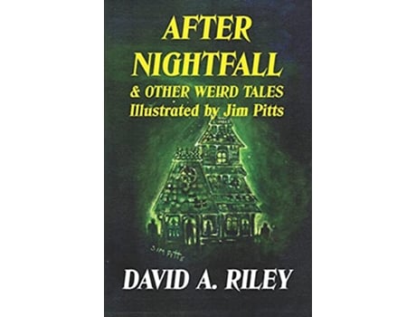 Livro After Nightfall Other Weird Tales Illustrated by Jim Pitts de David A Riley David A Riley (Inglês)