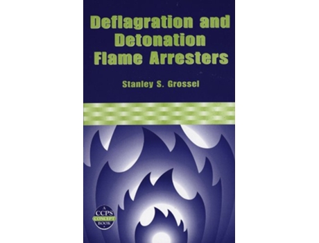 Livro Deflagration and Detonation Flame Arresters de Stanley S Grossel (Inglês)