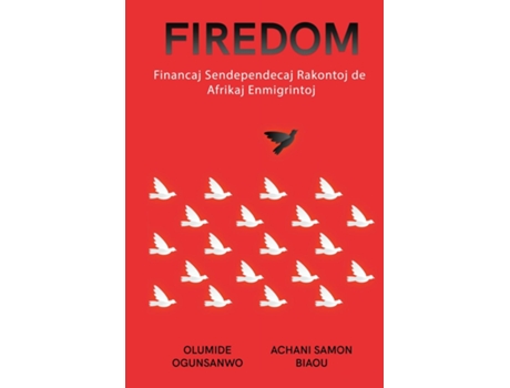Livro FIREDOM Financaj Sendependecaj Rakontoj de Afrikaj Enmigrintoj de Olumide Ogunsanwo (Inglês)