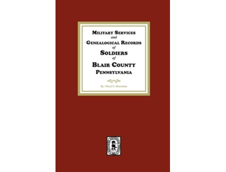 Livro Military Services and Genealogical Records of Soldiers of Blair County, Pennsylvania de Floyd G Hoenstine (Inglês)