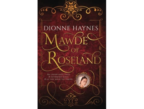 Livro Mawde of Roseland An unfortunate child A determined adult A lie that rocks the throne de Dionne Haynes (Inglês)