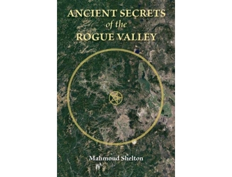 Livro Ancient Secrets Of The Rogue Valley De Mahmoud Shelton (inglês)