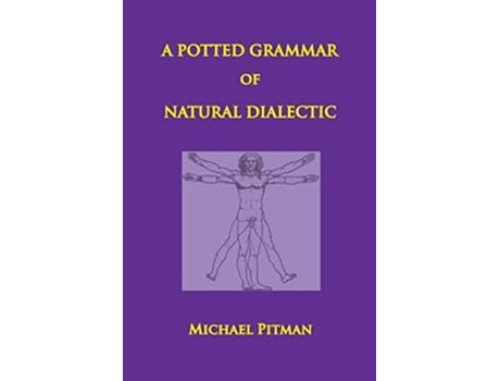 Livro A Potted Grammar of Natural Dialectic Cosmic Connections de Michael Pitman (Inglês)