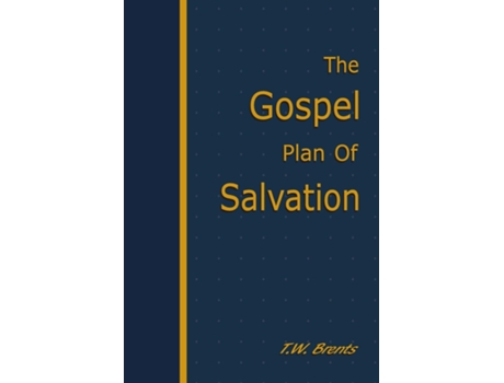Livro The Gospel Plan Of Salvation De T W Brents (inglês)