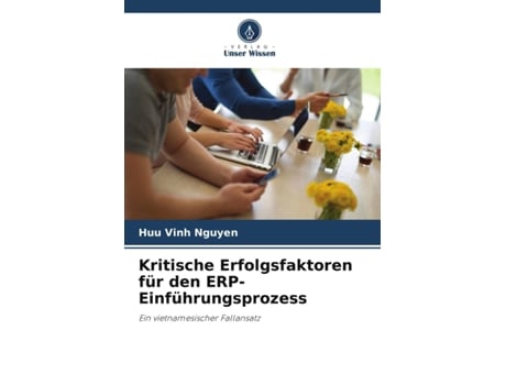 Livro Kritische Erfolgsfaktoren für den ERPEinführungsprozess German Edition de Huu Vinh Nguyen (Alemão)