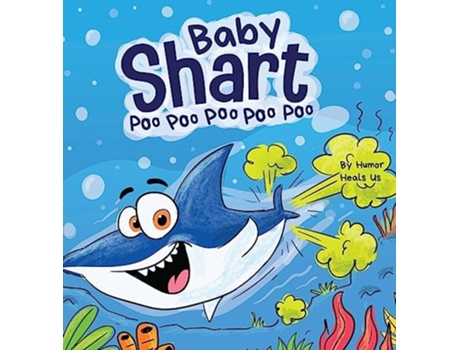 Livro Baby Shart ... Poo Poo Poo Poo Poo A Story About A Shark Who Farts De Humor Heals Us (inglês - Capa Dura)