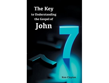 Livro 77 The Key to Understanding the Gospel of John de Ken Clayton (Inglês)
