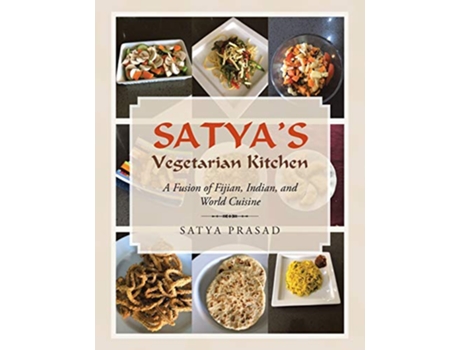 Livro Satyas Vegetarian Kitchen A Fusion of Fijian Indian and World Cuisine de Satya Prasad (Inglês)
