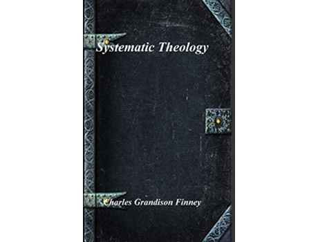 Livro Systematic Theology de Charles Grandison Finney (Inglês)