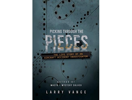 Livro Picking Through The Pieces The Life Story of An Aircraft Accident Investigator de Larry Vance (Inglês)