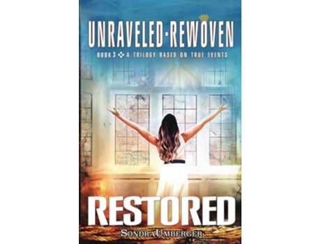 Livro Unraveled-rewoven Book 3 Restored-truth Unfolds De Sondra Umberger (inglês)