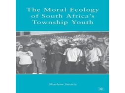 Livro The Moral Ecology of South Africas Township Youth de S Swartz (Inglês)