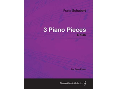 Livro 3 Piano Pieces D946 For Solo Piano de Franz Schubert (Inglês)