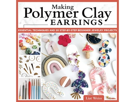 Livro Making Polymer Clay Earrings de Liat Weiss (Inglês)