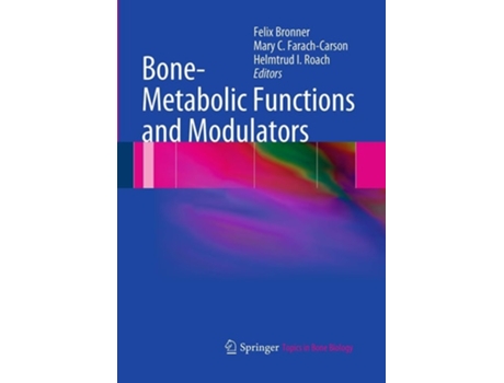 Livro Bone-metabolic Functions And Modulators De Felix Bronner, Mary C Farach-carson Et Al. (inglês)