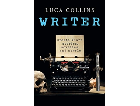 Livro WRITER How to Write Short Stories Novellas and Novels de Luca Collins (Inglês)