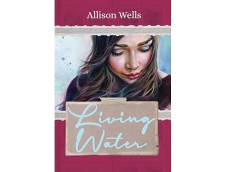 Livro Living Water De Allison Wells (inglês - Capa Dura)