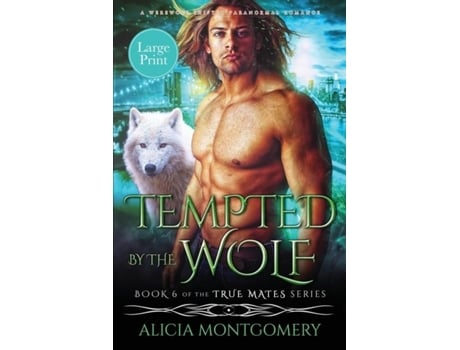 Livro Tempted By The Wolf A Billionaire Werewolf Shifter Paranormal Romance De Alicia Montgomery (inglês)
