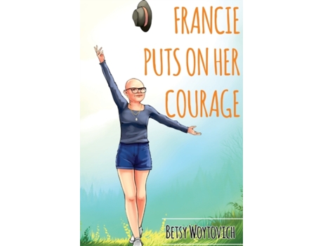 Livro Francie Puts On Her Courage Betsy Woytovich (Inglês)