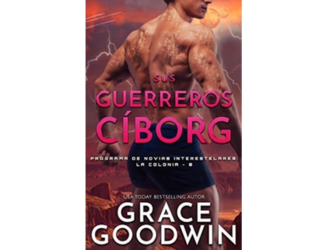 Livro Sus guerreros ci´borg Programa de Novias Interestelares La Colonia Spanish Edition de Grace Goodwin (Espanhol)