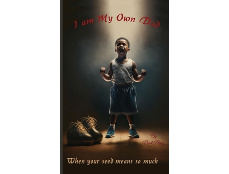 Livro I Am My Own Dad de Paul A Posey (Inglês)