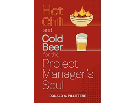 Livro Hot Chili and Cold Beer for the Project Managers Soul de Donald A Pillittere (Inglês)