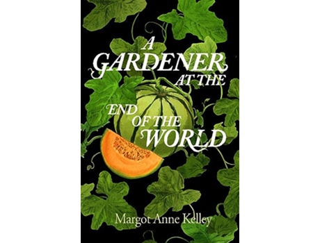 Livro Gardener at the End of the World de Margot Anne Kelley (Inglês - Capa Dura)