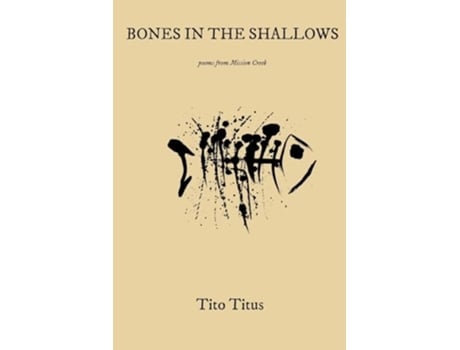 Livro Bones in the Shallows Poems From Mission Creek de Tito Titus (Inglês)