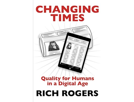 Livro Changing Times Quality for Humans in a Digital Age de Rich Rogers (Inglês)