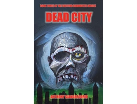 Livro Deadcity Deadwater Series Book 3 de Anthony Giangregorio (Inglês)