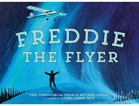Livro Freddie The Flyer de Danielle Metcalfe-Chenail e Fred Carmichael (Inglês - Capa Dura)