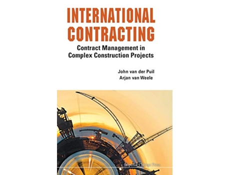 Livro International Contracting Contract Management in Complex Construction Projects de John van der Puil Arjan van Weele (Inglês)