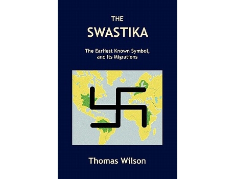 Livro The Swastika The Earliest Known Symbol and Its Migrations de Thomas Wilson (Inglês)