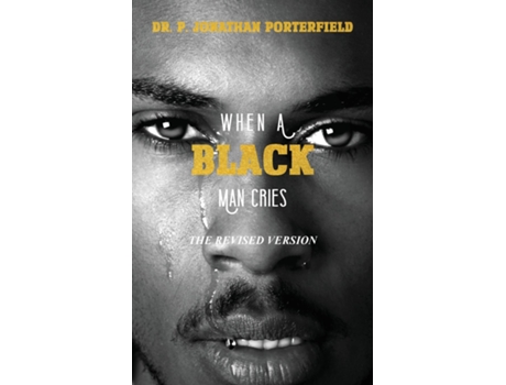 Livro When A Black Man Cries The Revised Version de Paul J Porterfield (Inglês)