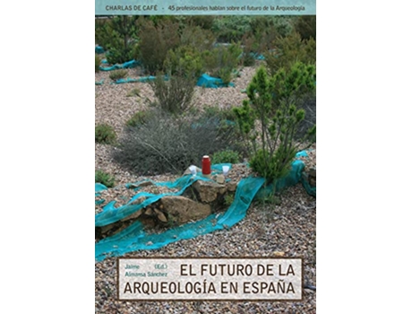 Livro El futuro de la arqueologia en Espana de Sanchez, Jaime Almansa et al. (Espanhol)