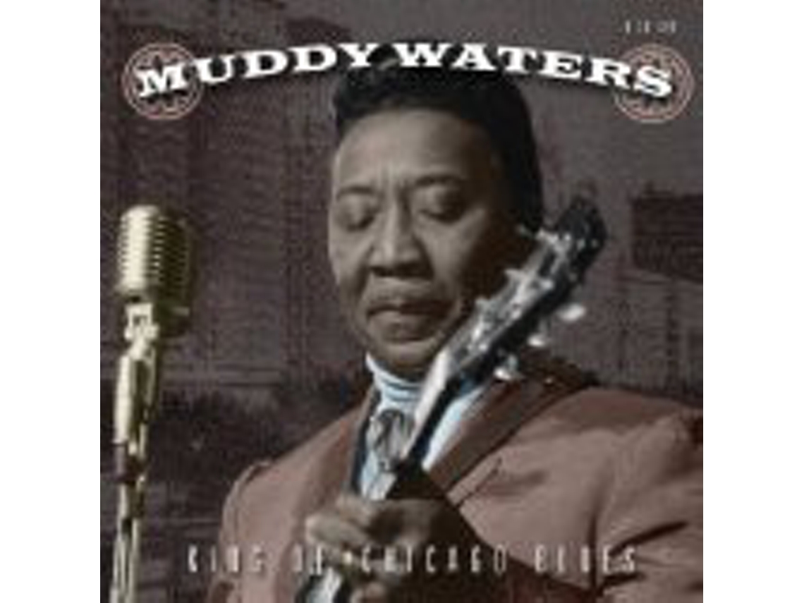 CD Muddy Waters - King Of Chicago Blues