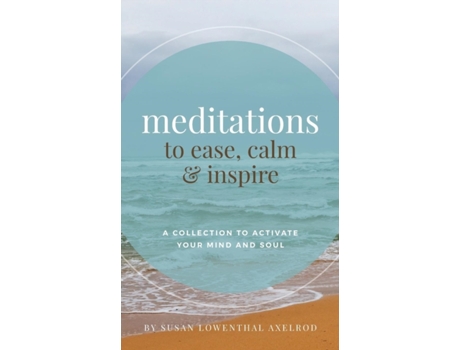 Livro Meditations to Ease, Calm, and Inspire: A Collection to Activate Your Mind and Soul Susan Lowenthal Axelrod (Inglês)