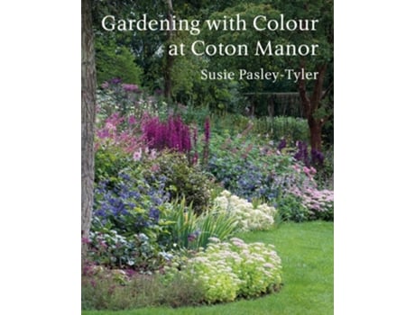 Livro Gardening with Colour at Coton Manor de Susie Pasley-Tyler (Inglês - Capa Dura)