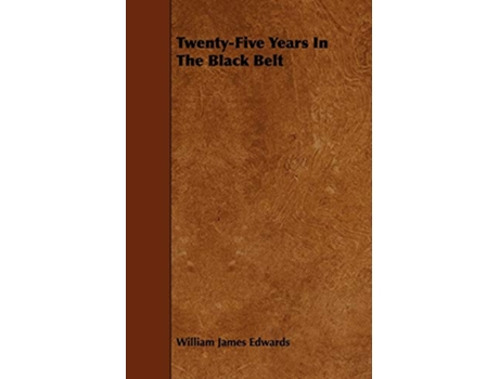 Livro TwentyFive Years In The Black Belt de William James Edwards (Inglês)