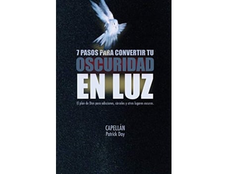 Livro 7 Pasos Para Convertir Tu Oscuridad En Luz Spanish Edition de Capellán Patrick Day (Espanhol)